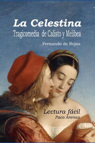La Celestina - Tragicomedia de Calisto y Melibea: Lectura facil, castellano