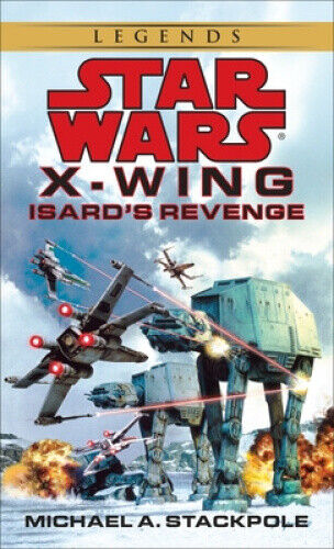 Isard's Revenge: Star Wars Legends (X-Wing) (Star Wars: X-Wing - Legends)