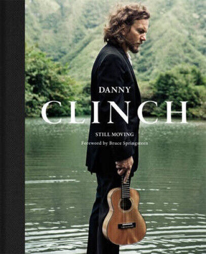 Danny Clinch: Still Moving: Still Moving by Danny Clinch
