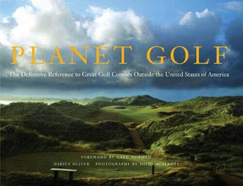 Planet Golf: The Definitive Reference to Great Golf Courses Outside the United