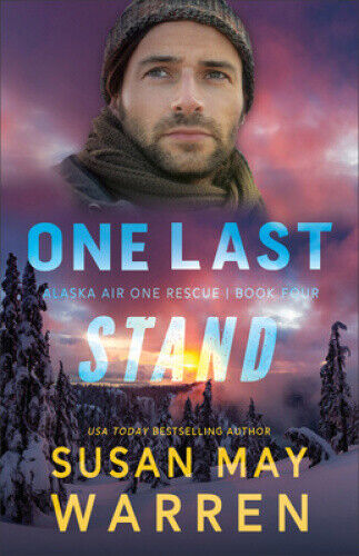 One Last Stand (Alaska Air One Rescue) by Susan May Warren