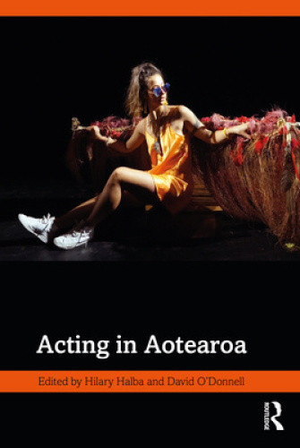Acting in Aotearoa by Hilary Halba