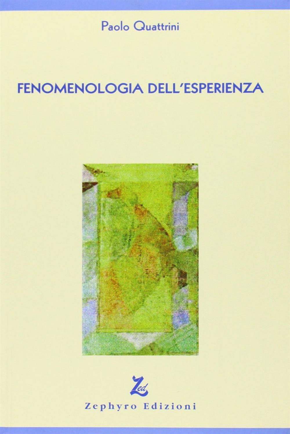 Fenomenologia dell'esperienza - Quattrini Paolo