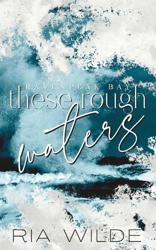 Ria Wilde These Rough Waters - A dark small town romance (Tascabile)