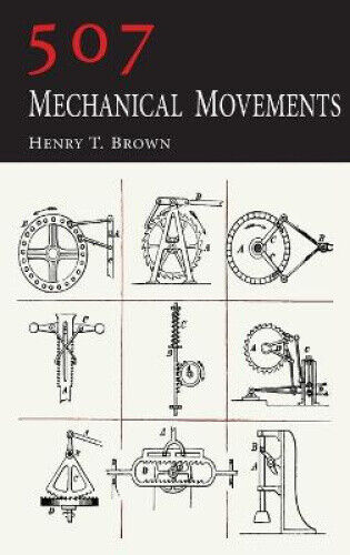 507 Mechanical Movements by Brown, Henry T.