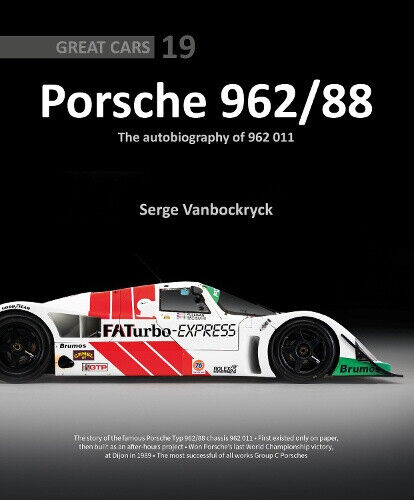 Porsche 962 /88 – The Autobiography of 962 011 (Great Cars) by Serge Vanbockryck