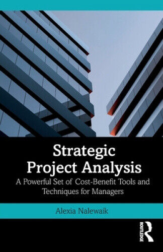 Strategic Project Analysis: A Powerful Set of Cost-Benefit Tools and