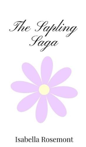 Isabella Rosemont The Sapling Saga (Copertina rigida)