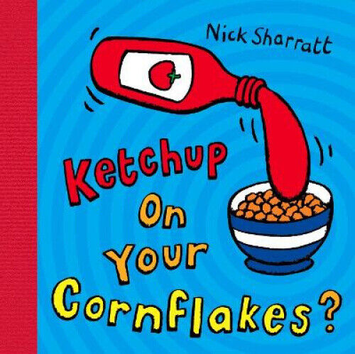 Ketchup on Your Cornflakes? by Nick Sharratt