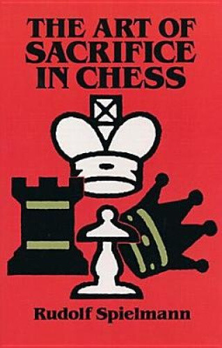 The Art of Sacrifice in Chess (Dover Chess) by Spielmann, Rudolf