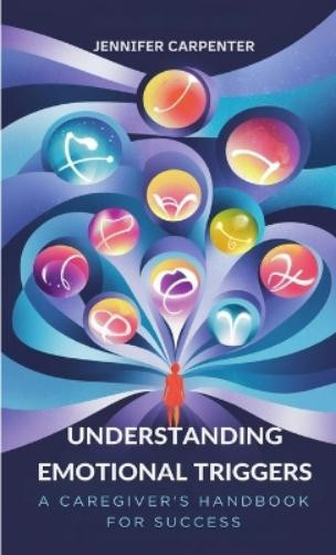 Jennifer Carpenter Understanding Emotional Triggers (Tascabile)
