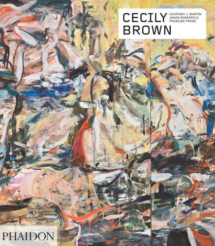 Cecily Brown (Phaidon Contemporary Artists Series) by Francine Prose