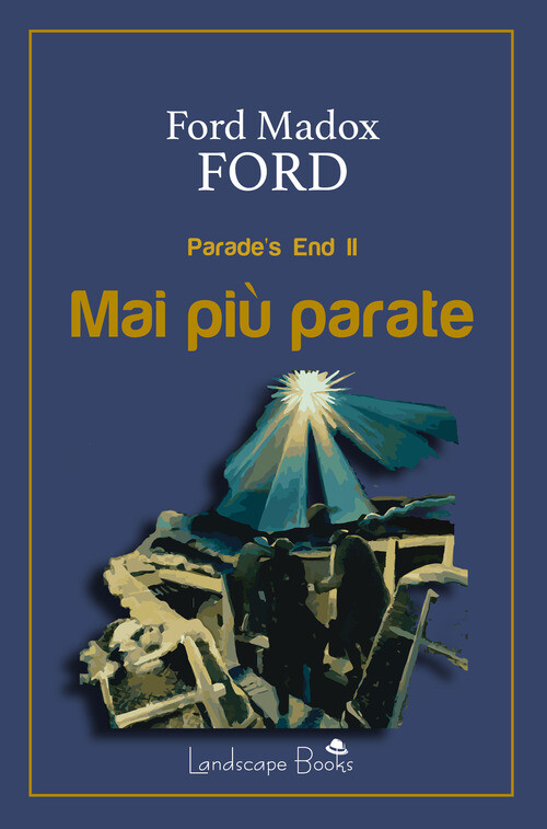 Mai Più Parate. Parade'S End - Ford Madox Ford - 2021