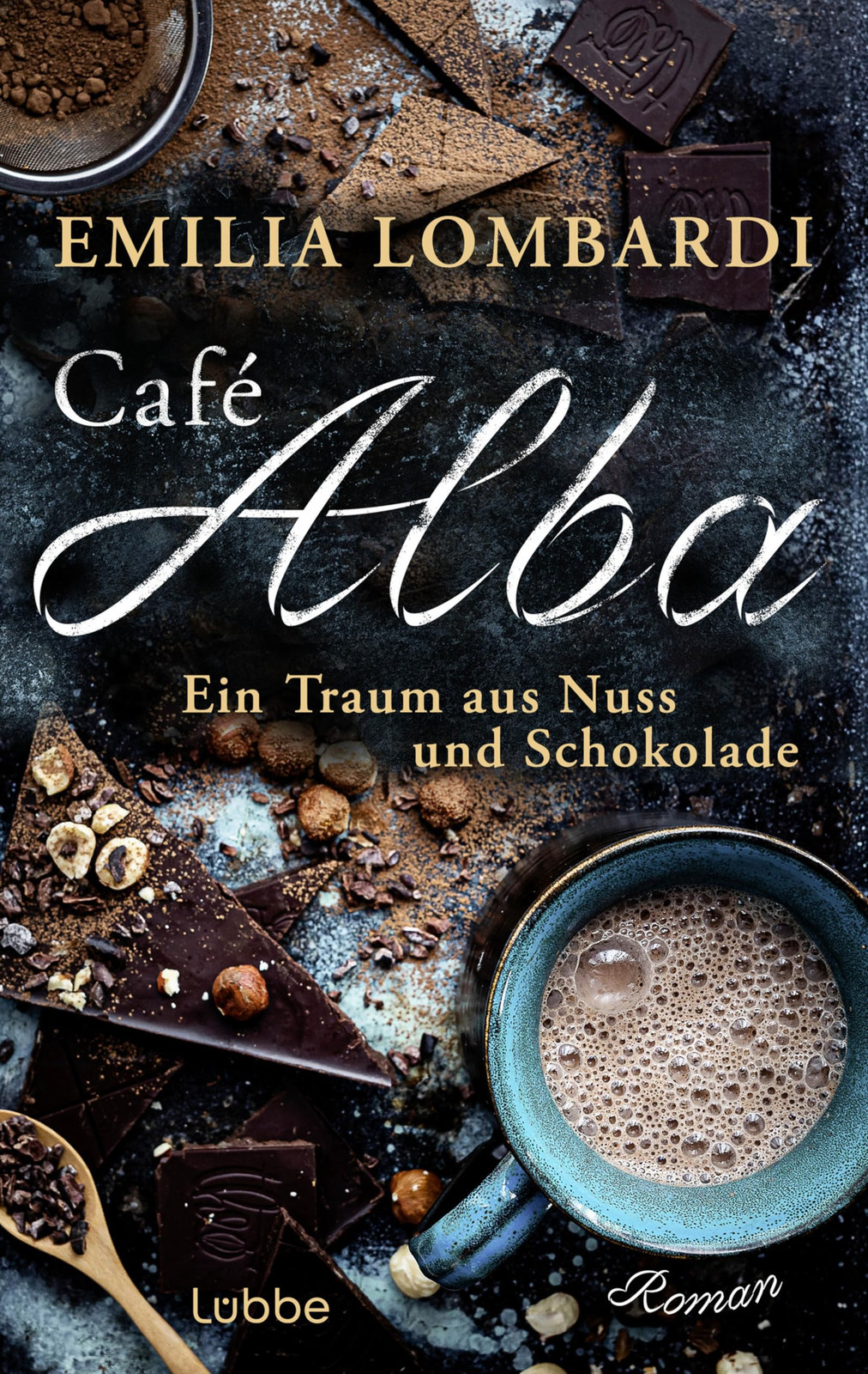 Emilia Lombardi Café Alba: Ein Traum aus Nuss und Schokolade. (Copertina rigida)