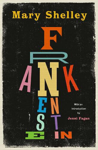 Frankenstein: New Edition of Mary Shelley's Gothic Masterpiece by Mary Shelley