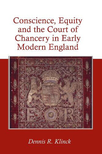 Conscience, Equity and the Court of Chancery in Early Modern England