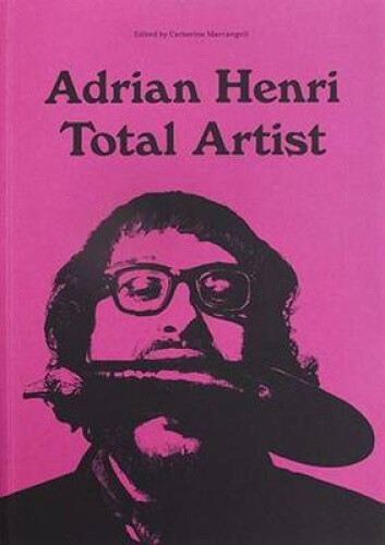 Adrian Henri: Total Artist by Adrian Henri