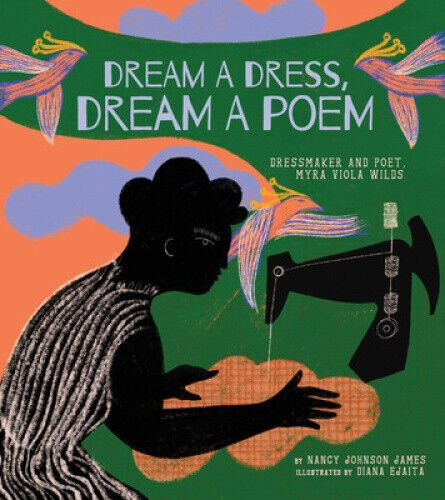 Dream a Dress, Dream a Poem: Dressmaker and Poet, Myra Viola Wilds (a Picture