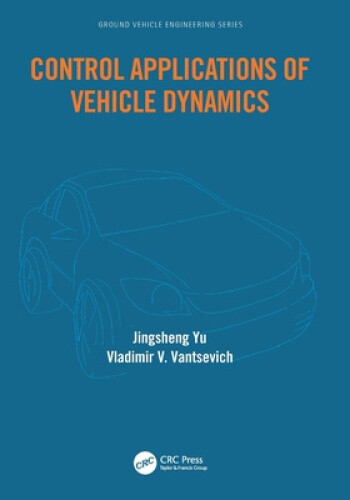 Control Applications of Vehicle Dynamics (Ground Vehicle Engineering)