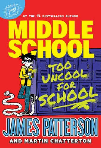 Middle School: Too Uncool for School by James Patterson