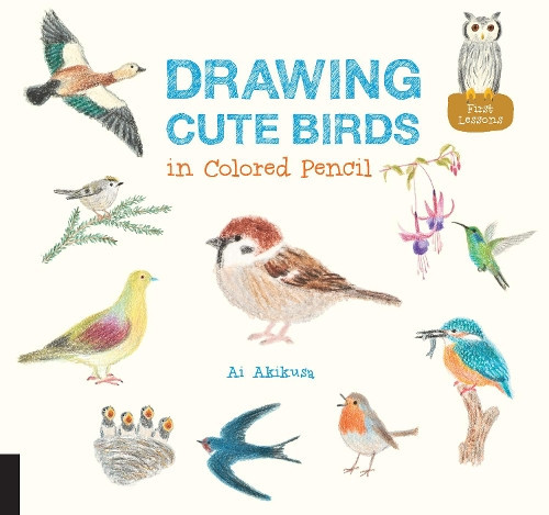 Ai Akikusa Drawing Cute Birds in Colored Pencil (Tascabile) Drawing Cute
