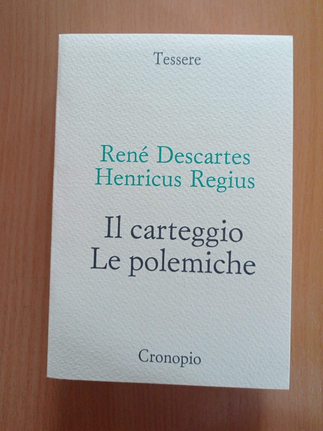DESCARTES - REGIUS Il carteggio. Le polemiche Ed. cronopio. Cartesio Filosofia