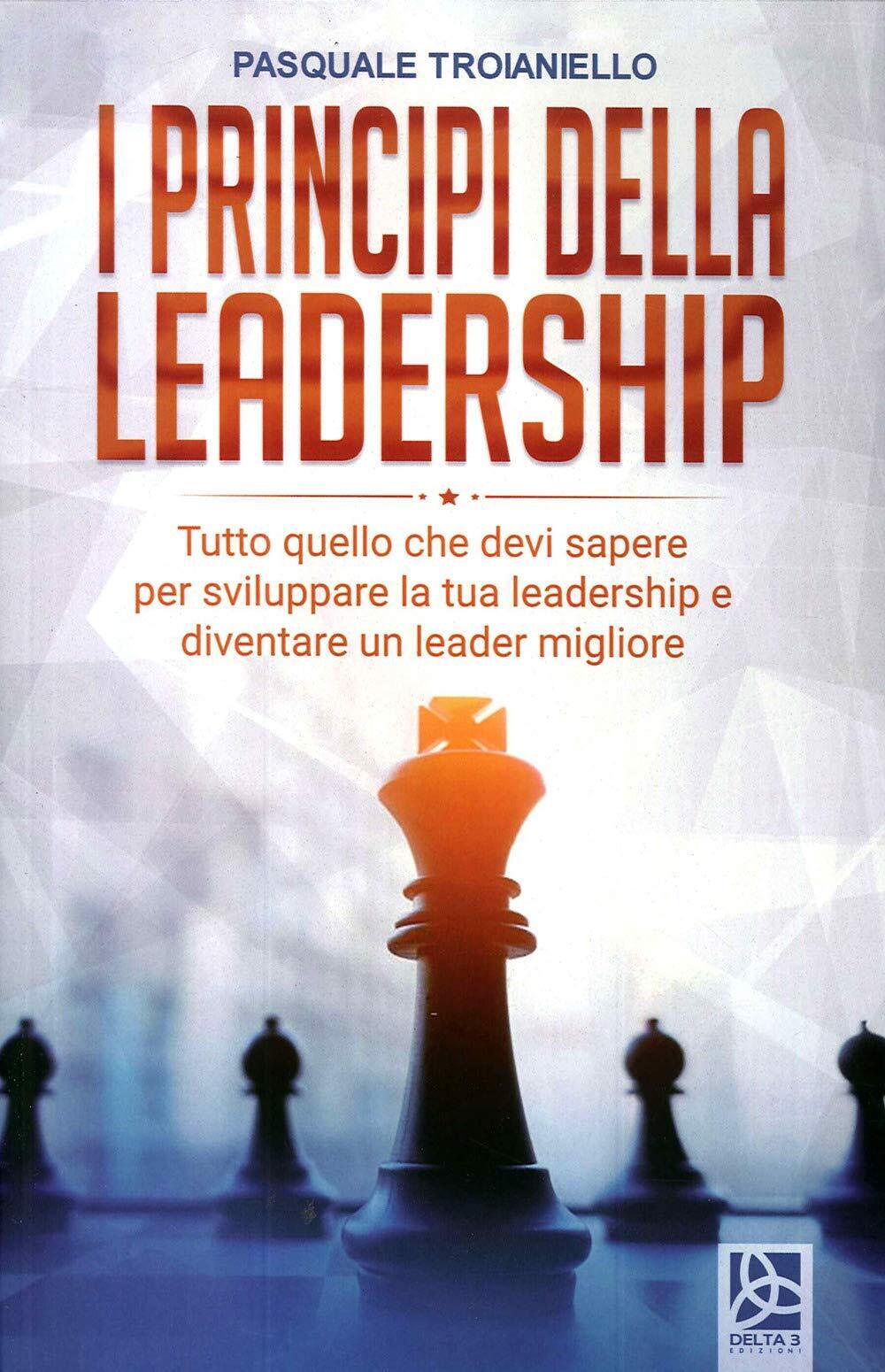 9788864368313 I principi della leadership. Tutto quello che devi...ader migliore