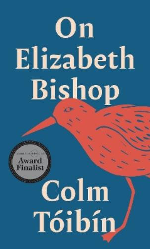 Colm Tóibín On Elizabeth Bishop (Tascabile)