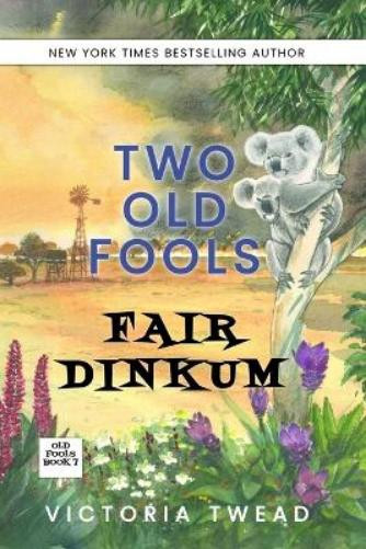 Victoria Twead Two Old Fools Fair Dinkum (Tascabile) Old Fools