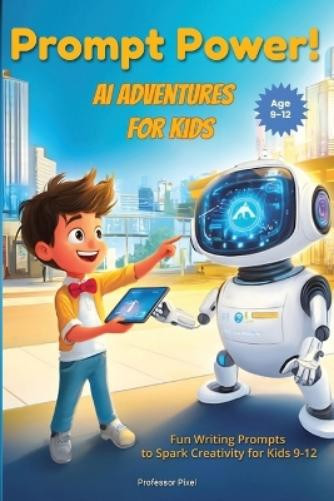 Professor Tinker Tinker Prompt Power! AI Adventures for Kids (Tascabile)