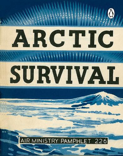 Arctic Survival (Tascabile) Air Ministry Survival Guide