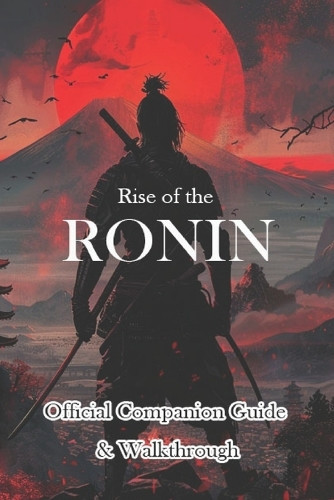 Junkin12 Rise of the Ronin Official Companion Guide & Walkthrough (Tascabile)