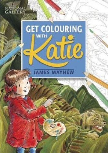 Katie: Get Colouring with Katie: A National Gallery Book by James Mayhew