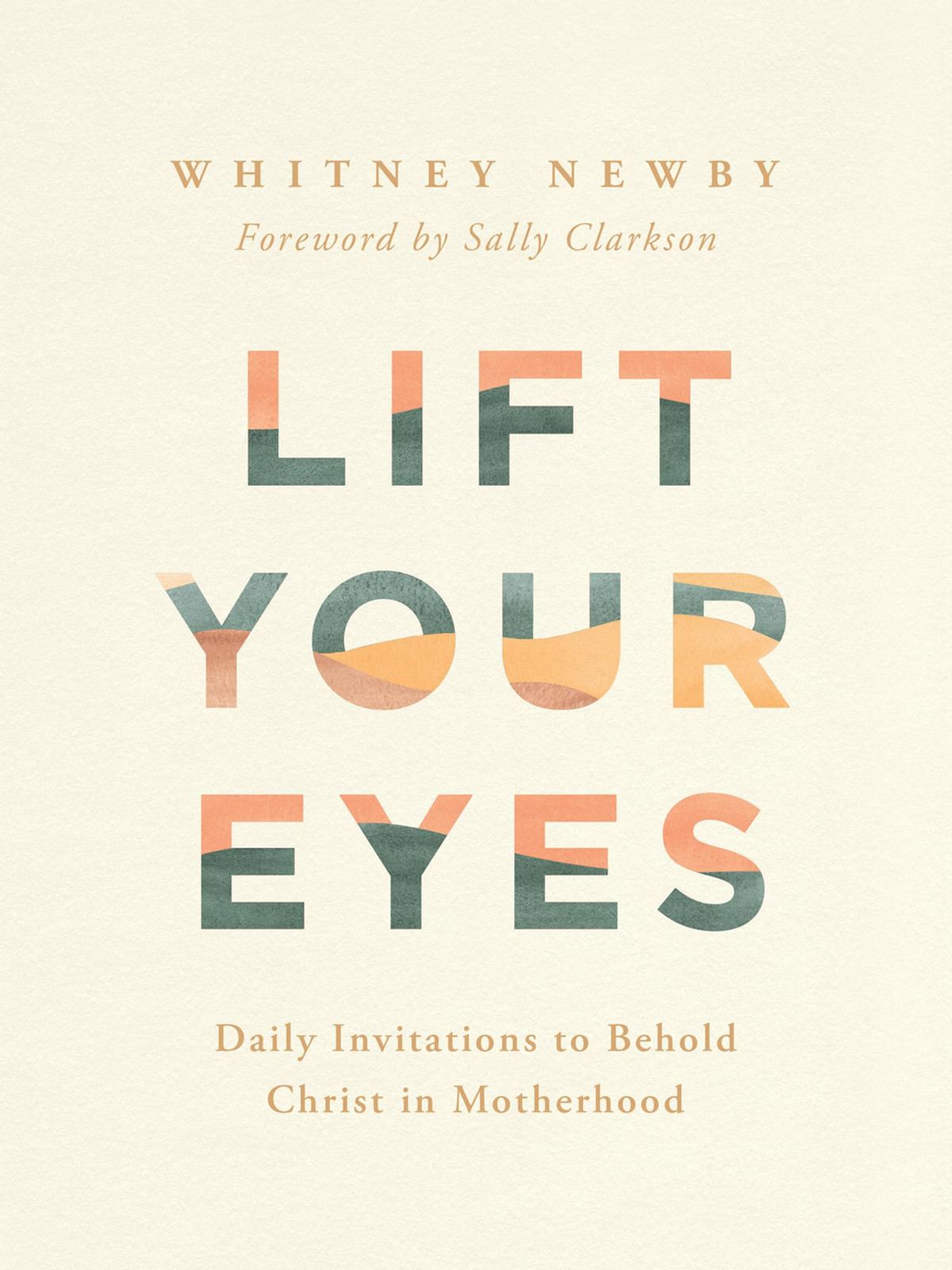 Whitney Newby Lift Your Eyes: Daily Invitations to Behold Chr (Copertina rigida)