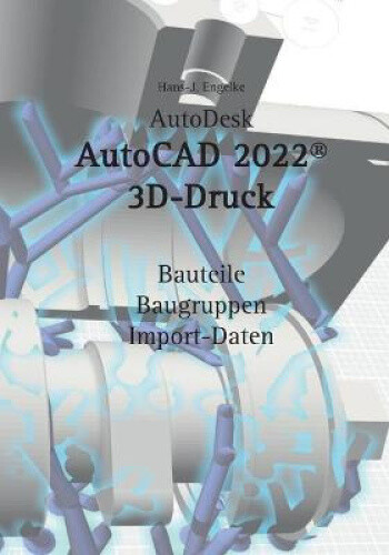 AutoCAD 2022 3D-Druck [German] by Engelke, Hans-J.