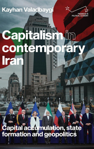 Capitalism in Contemporary Iran: Capital Accumulation, State Formation and