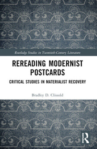 Rereading Modernist Postcards: Critical Studies in Materialist Recovery