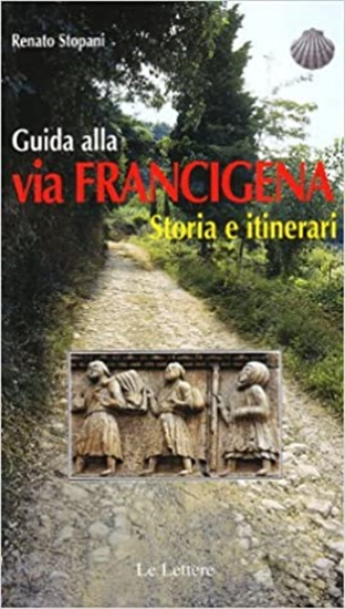 Stopani,Renato. - Guida alla via Francigena. Storia e itinerari.