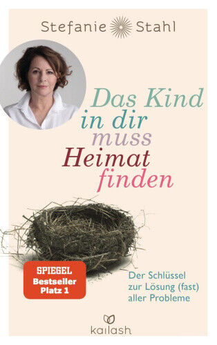 Das Kind in dir muss Heimat finden [German] by Stahl, Stefanie