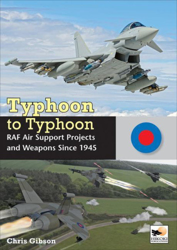 Typhoon to Typhoon: RAF Air Support Projects and Weapons Since 1945