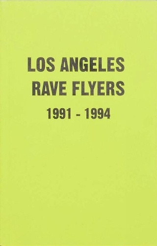 LA Rave Flyers 1991-1994 by Stapf, Victor