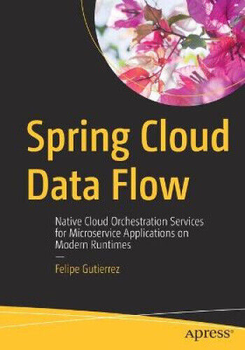 Spring Cloud Data Flow: Native Cloud Orchestration Services for Microservice