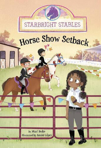 Horse Show Setback (Starbright Stables) by Mari Bolte