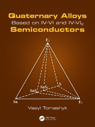 Quaternary Alloys Based on IV-VI and IV-Vi2 Semiconductors by Vasyl Tomashyk