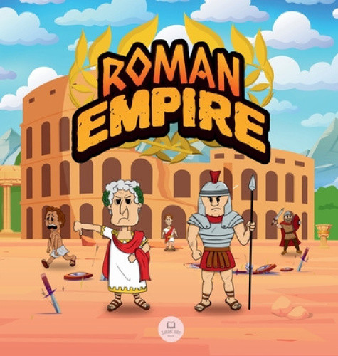 Roman Empire for Kids: The history from the founding of Ancient Rome to the