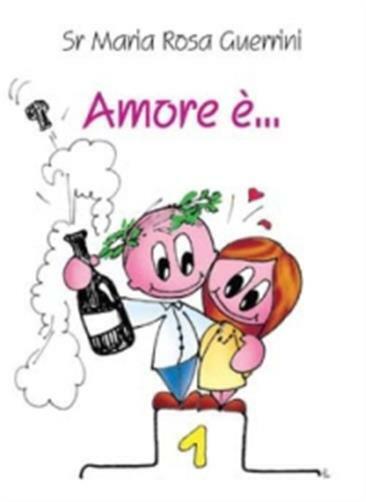 Amore è... - Guerrini Mariarosa