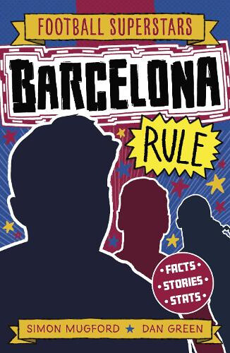 Football Superstars: Barcelona Rule by Simon Mugford