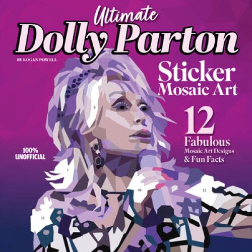 Ultimate Dolly Parton Sticker Mosaic Art: 12 Fabulous Mosaic Art Designs & Fun