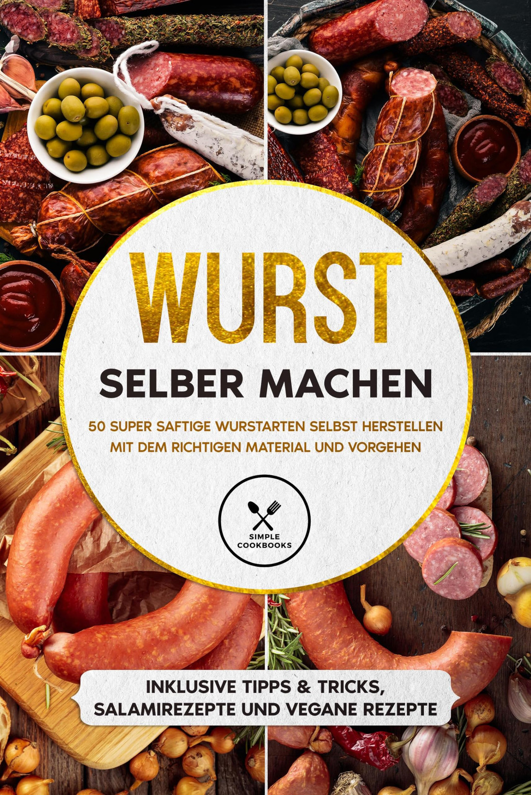 Joachim Kutsche Wurst selber machen: 50 super saftige Wurstarten sel (Tascabile)
