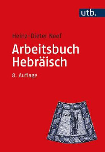 Arbeitsbuch Hebraisch: Materialien, Beispiele Und Ubungen Zum
